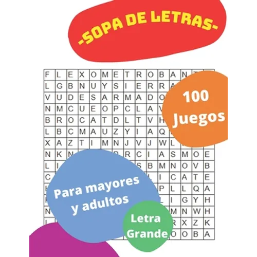 Sopa de Letras 100 Juegos Para Mayores Y Adultos Letra Grande: Rompecabezas en español - Paperback