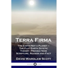 Terra Firma: The Earth Not a Planet - The Flat Earth Zetetic Theory - Proved from Scripture, Reason and Fact - Paperback