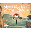 Good Morning, Mother Nature - Hardcover