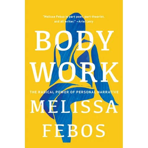 Body Work: The Radical Power of Personal Narrative - Paperback