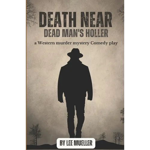 Death Near Dead Man's holler: a murder mystery comedy play - Paperback