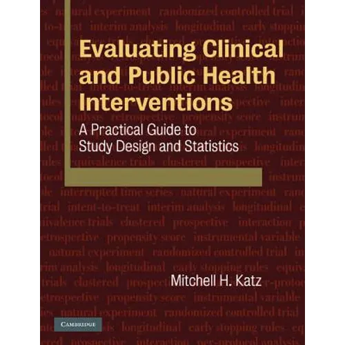 Evaluating Clinical and Public Health Interventions: A Practical Guide to Study Design and Statistics - Paperback