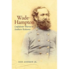 Wade Hampton: Confederate Warrior to Southern Redeemer - Paperback