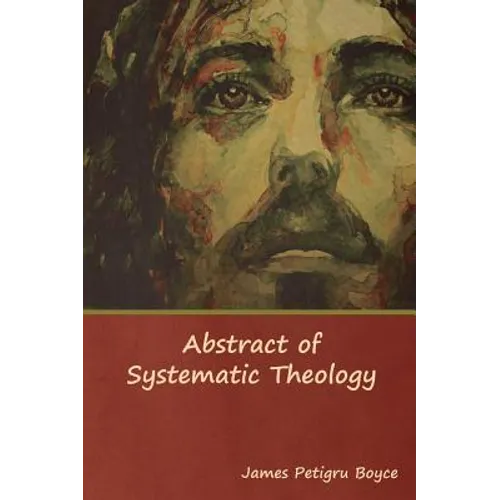 Abstract of Systematic Theology - Hardcover