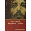 Abstract of Systematic Theology - Hardcover