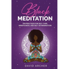 Black Meditation: Ten Practices for Self Care, Mindfulness, and Self Determination - Paperback