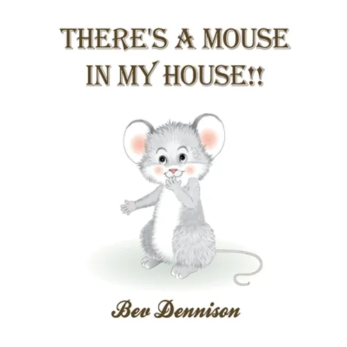 There's a Mouse in My House!! - Hardcover