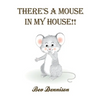There's a Mouse in My House!! - Hardcover