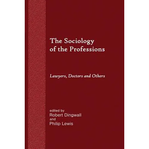 The Sociology of the Professions: Lawyers, Doctors and Others - Paperback