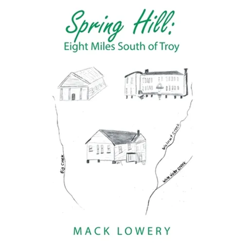 Spring Hill: Eight Miles South of Troy - Paperback