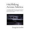 Hitchhiking Across America: A Ghostly Unedited True Story of One Man's Pioneered Existence Traversing the Country from Coast to Coast !!! - Paperback