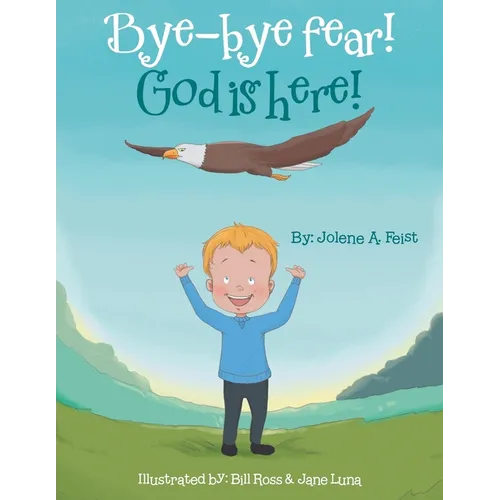 Bye-Bye Fear! God Is Here! - Paperback