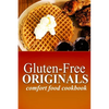 Gluten-Free Originals - Comfort Food Cookbook: (Practical and Delicious Gluten-Free, Grain Free, Dairy Free Recipes) - Paperback