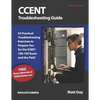 Ccent Troubleshooting Guide: 55 Practical Troubleshooting Exercises to Prepare You for the Icnd1 100-105 Exam and the Field - Paperback
