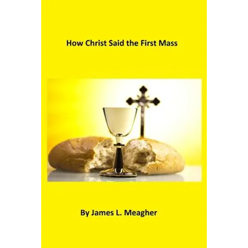 How Christ Said the First Mass - Paperback