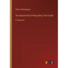 The Second Part Of King Henry The Fourth: in large print - Paperback