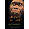 Adam's Tongue: How Humans Made Language, How Language Made Humans - Paperback
