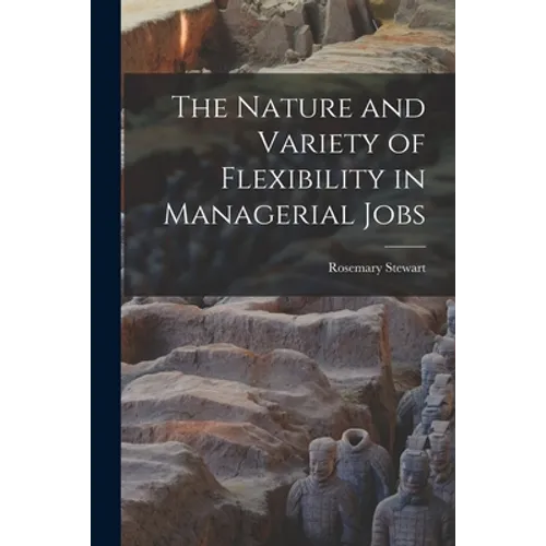 The Nature and Variety of Flexibility in Managerial Jobs - Paperback