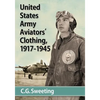 United States Army Aviators' Clothing, 1917-1945 - Paperback