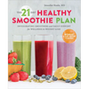 The 21-Day Healthy Smoothie Plan: Invigorating Smoothies & Daily Support for Wellness & Weight Loss - Paperback