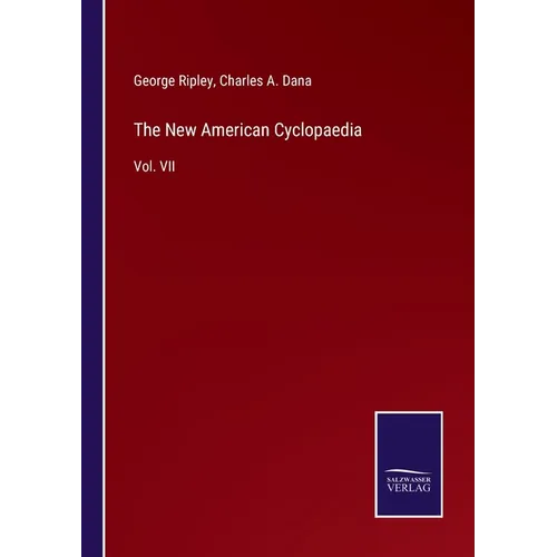 The New American Cyclopaedia: Vol. VII - Paperback