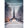 Does God Love All or Some?: Comparing Biblical Extensivism and Calvinism's Exclusivism - Hardcover