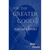 For the Greater Good: Abigail's Story - Paperback