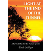 Light at the End of the Tunnel: A Survival Plan for the Human Species - Hardcover