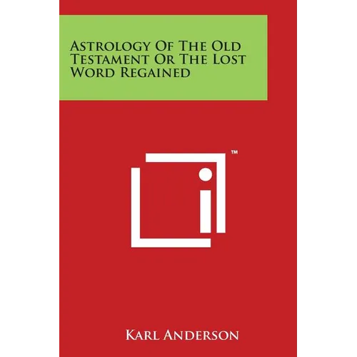 Astrology Of The Old Testament Or The Lost Word Regained - Paperback