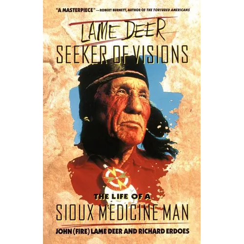 Lame Deer, Seeker of Visions: The Life of a Sioux Medicine Man - Paperback