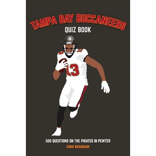 Tampa Bay Buccaneers Quiz Book: 500 Questions on the Pirates in Pewter - Paperback