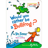 Would You Rather Be a Bullfrog? - Board Book