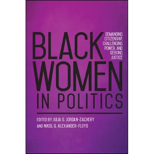 Black Women in Politics: Demanding Citizenship, Challenging Power, and Seeking Justice - Paperback