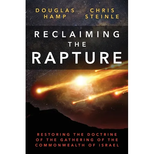 Reclaiming the Rapture: Restoring the Doctrine of the Gathering of the Commonwealth of Israel - Paperback