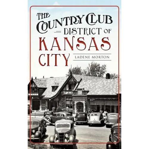 The Country Club District of Kansas City - Hardcover