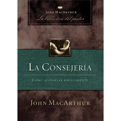 La Consejería: Cómo Aconsejar Bíblicamente - Paperback