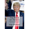 The Book of Tweets: President Trump's Social Media Revolution & America's New Birth of Freedom - Paperback