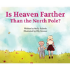 Is Heaven Farther Than the North Pole? - Hardcover