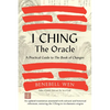 I Ching, the Oracle: A Practical Guide to the Book of Changes: An Updated Translation Annotated with Cultural & Historical References, Restoring the I - Hardcover