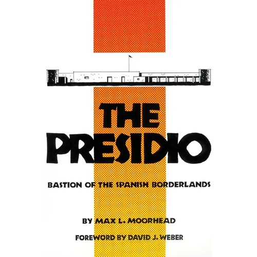 The Presidio: Bastion of the Spanish Borderlands - Paperback
