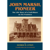 John Marsh, Pioneer: The Life Story of a Trail-Blazer on Six Frontiers - Paperback
