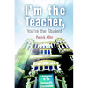 I'm the Teacher, You're the Student: A Semester in the University Classroom - Paperback