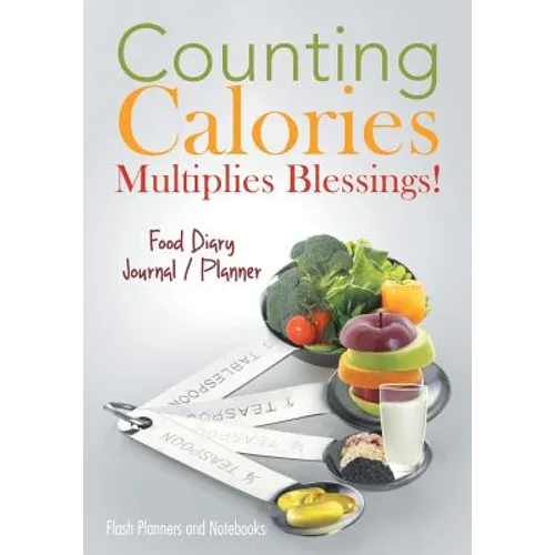 Counting Calories Multiplies Blessings! Food Diary Journal / Planner - Paperback