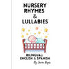 Nursery Rhymes and Lullabies: Bilingual Spanish & English - Paperback