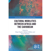 Cultural Mobilities Between Africa and the Caribbean - Paperback