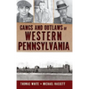 Gangs and Outlaws of Western Pennsylvania - Hardcover