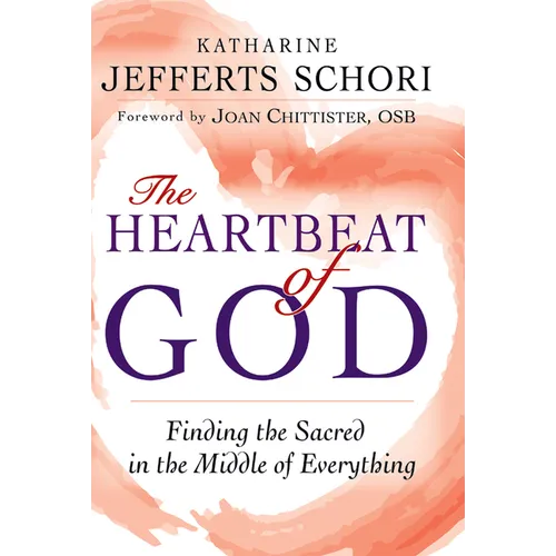 The Heartbeat of God: Finding the Sacred in the Middle of Everything - Paperback