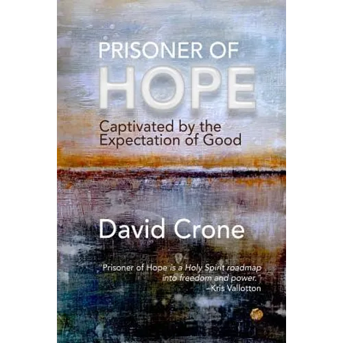 Prisoner of Hope: Captivated by the Expectation of Good - Paperback