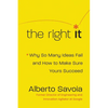 The Right It: Why So Many Ideas Fail and How to Make Sure Yours Succeed - Hardcover