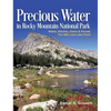 Precious Water in Rocky Mountain National Park. Water, Ditches, Dams and Floods. The 1982 Lawn Lake Flood - Hardcover